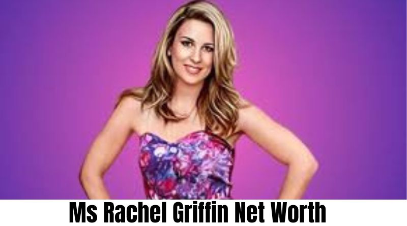 Ms Rachel Griffin Net Worth