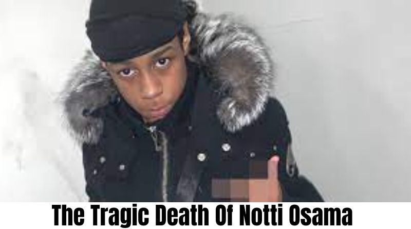 The Tragic Death Of Notti Osama