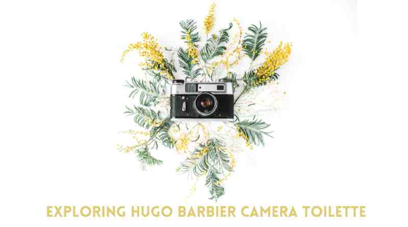 Exploring Hugo Barbier Camera Toilette