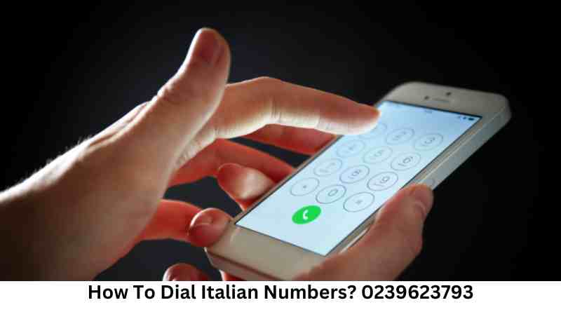 How To Dial Italian Numbers 0239623793